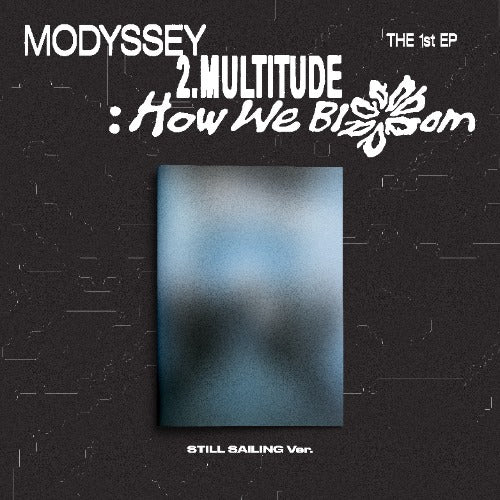 MODYSSEY 2.Multitude: How We Bloom - STILL SAILING