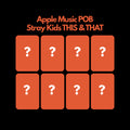 Stray Kids THIS & THAT Apple Music POB