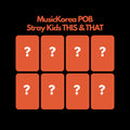 Stray Kids THIS & THAT MusicKorea POB